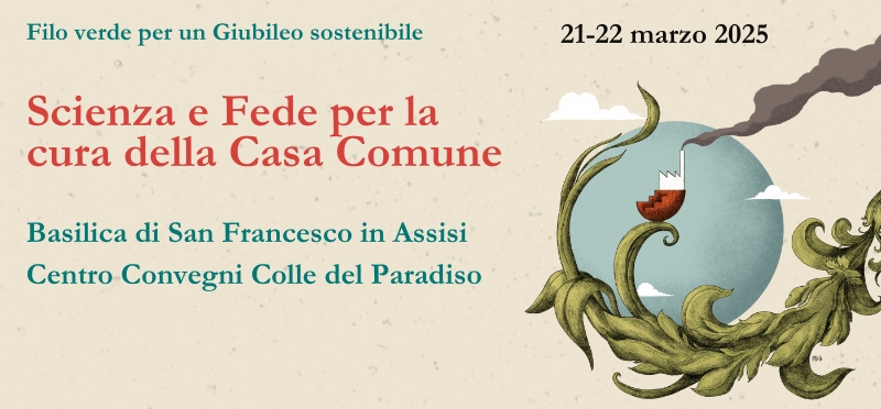 Convegno: Scienza e Fede per la cura della Casa Comune 